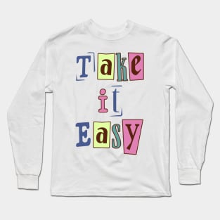 Take easy . Long Sleeve T-Shirt